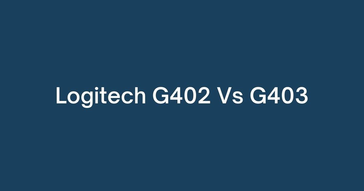 Logitech G402 Vs G403