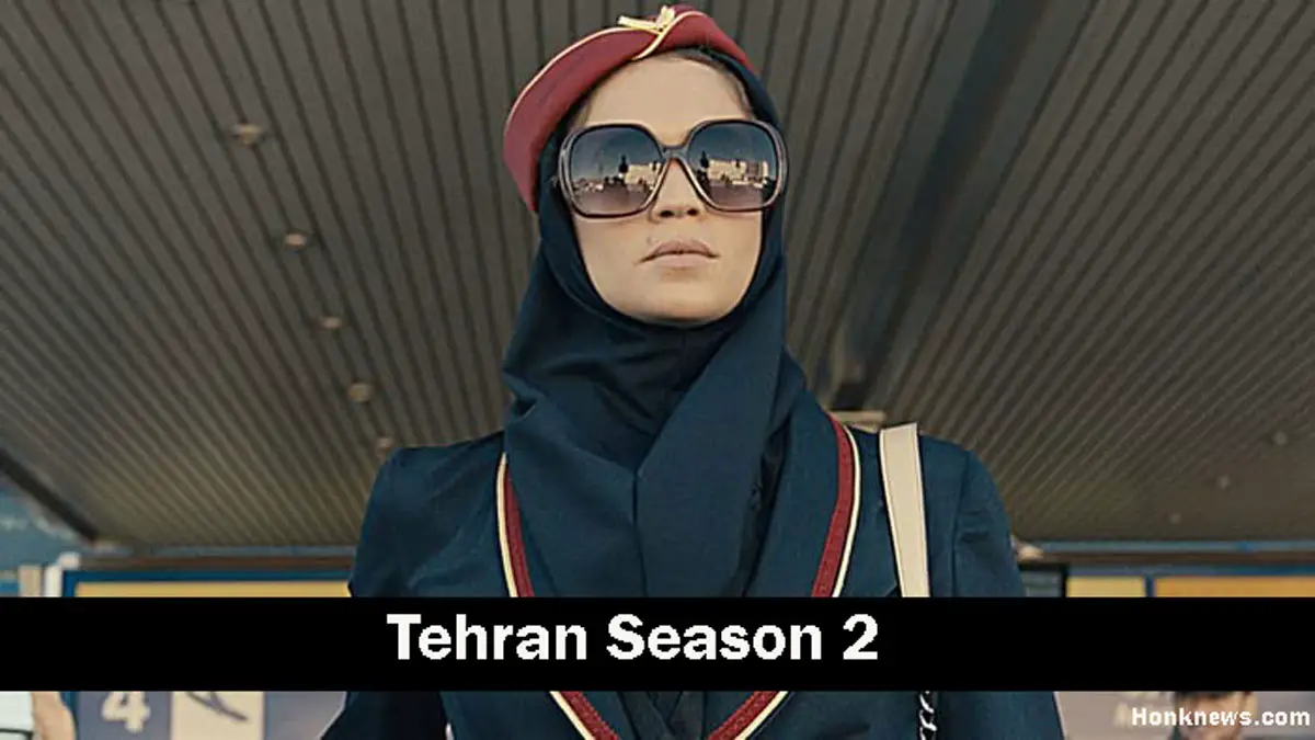 Tehran Season 2: Release Date Updates And New Cast Reveled