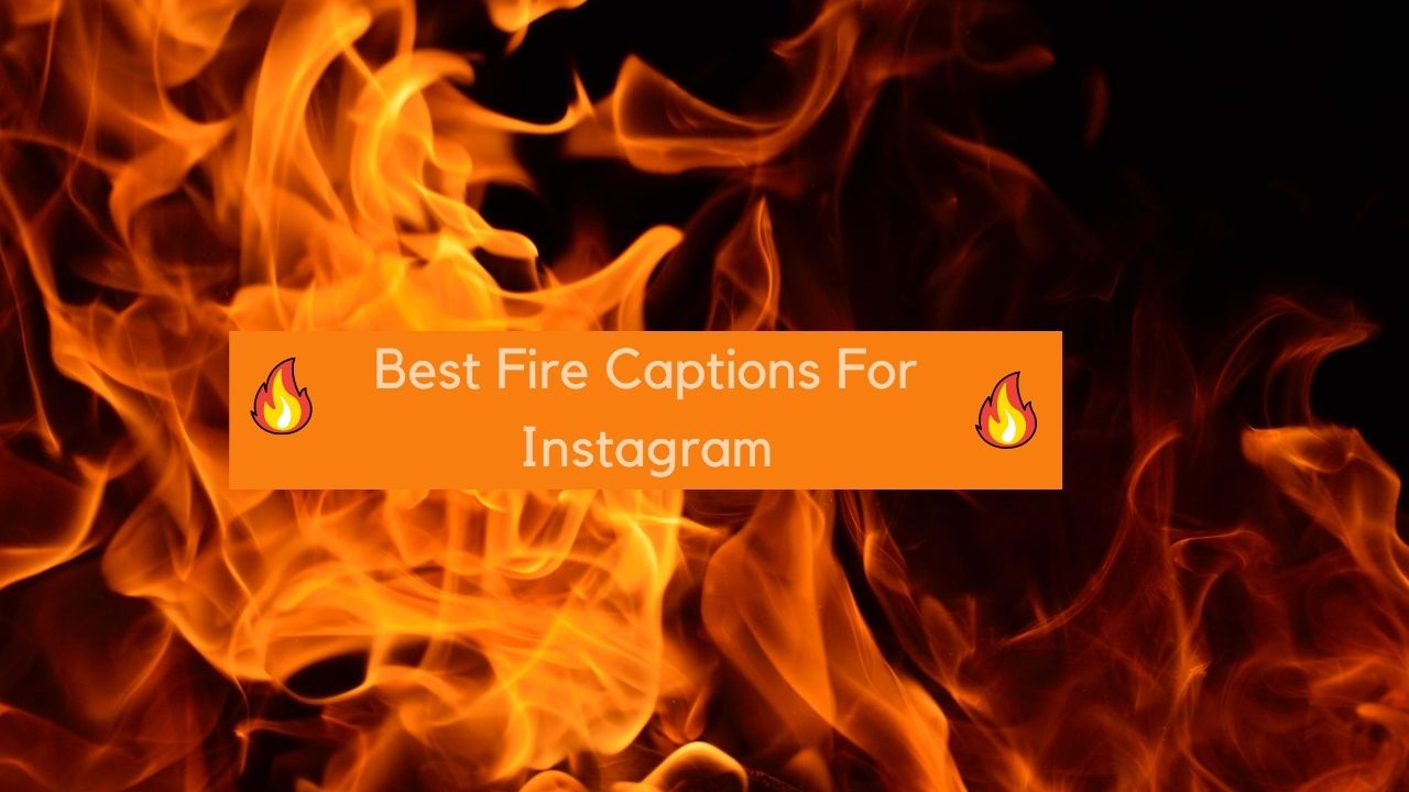 Best Fire Captions For Instagram