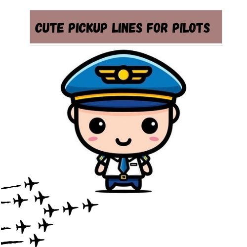 Cute Pickup Lines for Pilots 