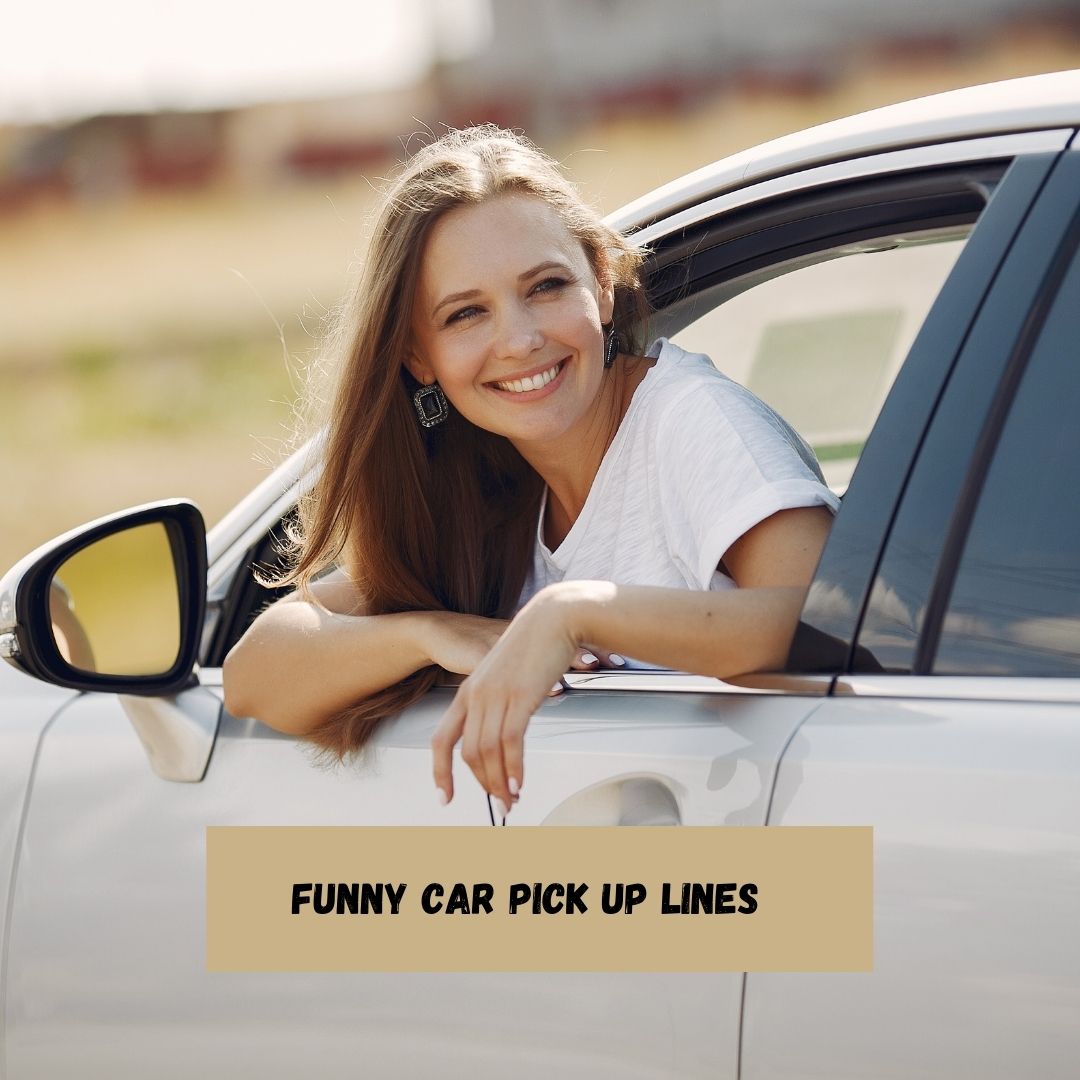 Funny Car Pick Up Lines