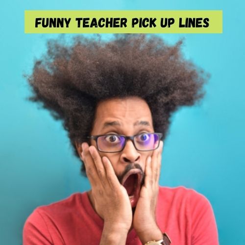 Funny Pick Up Lines For Teacher 