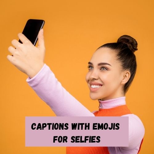 Captions With Emojis For Selfies