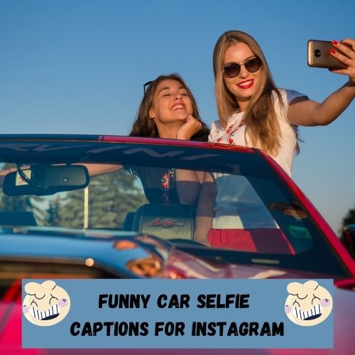 Funny Car Selfie Captions for Instagram