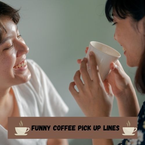 Funny Coffee Pick Up Lines