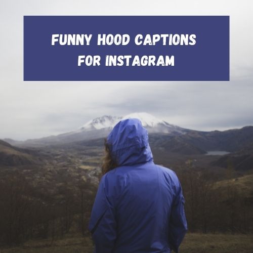 Funny Hood Captions For Instagram