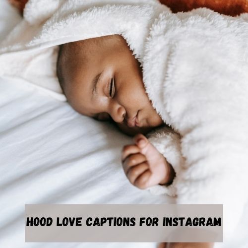 Hood Love Captions For Instagram