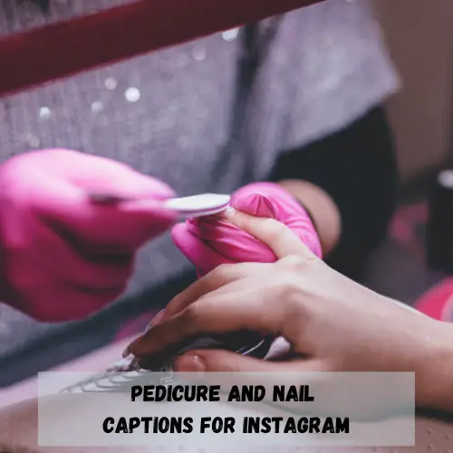  Pedicure and Nail Captions for Instagram