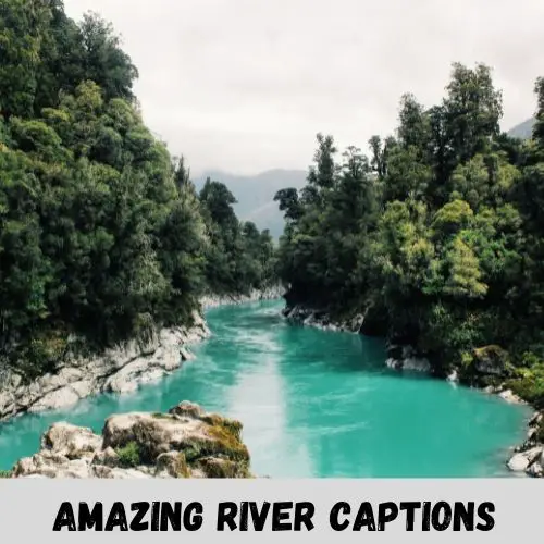 amazing river captions