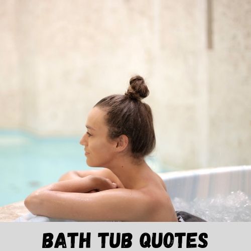 bath tub quotes