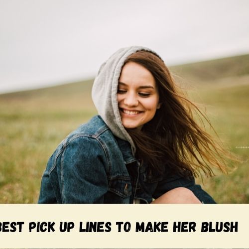best pick up lines to make her blush