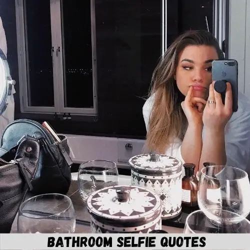 bathroom selfie quotes