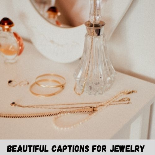 beautiful captions for jewelry