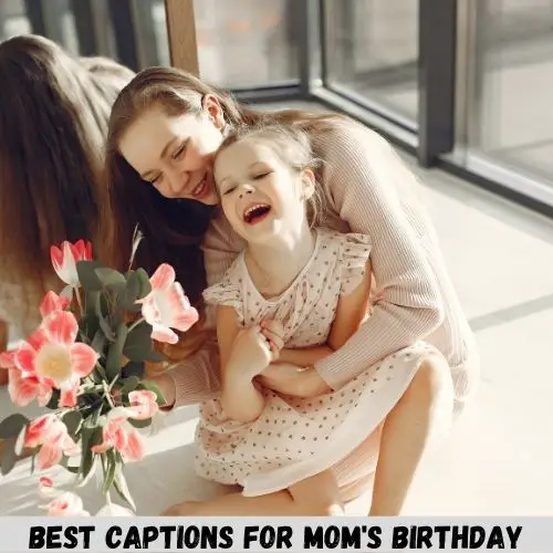 best captions for mom's birthday