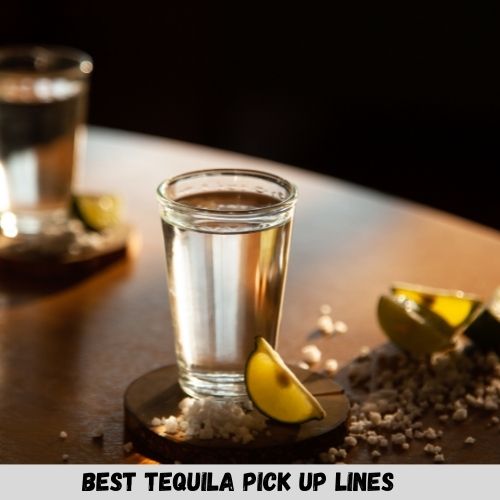 Tequila Pick Up Lines