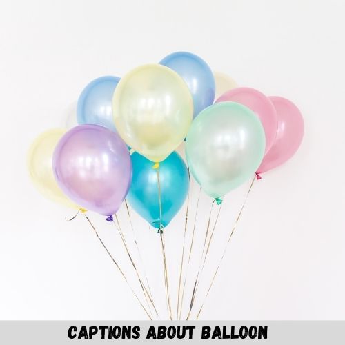 Captions About Balloons