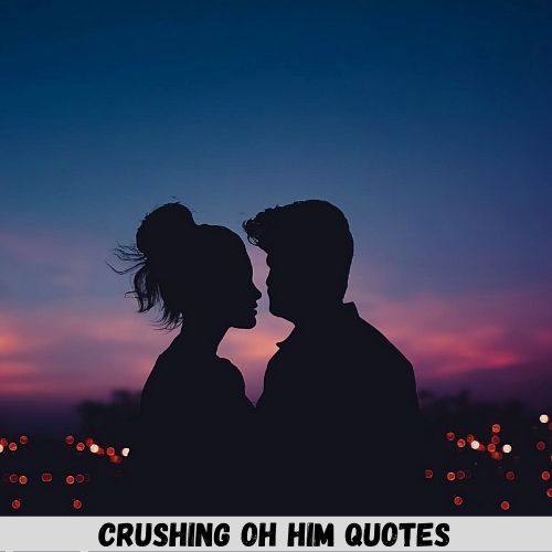 crushing on him quotes