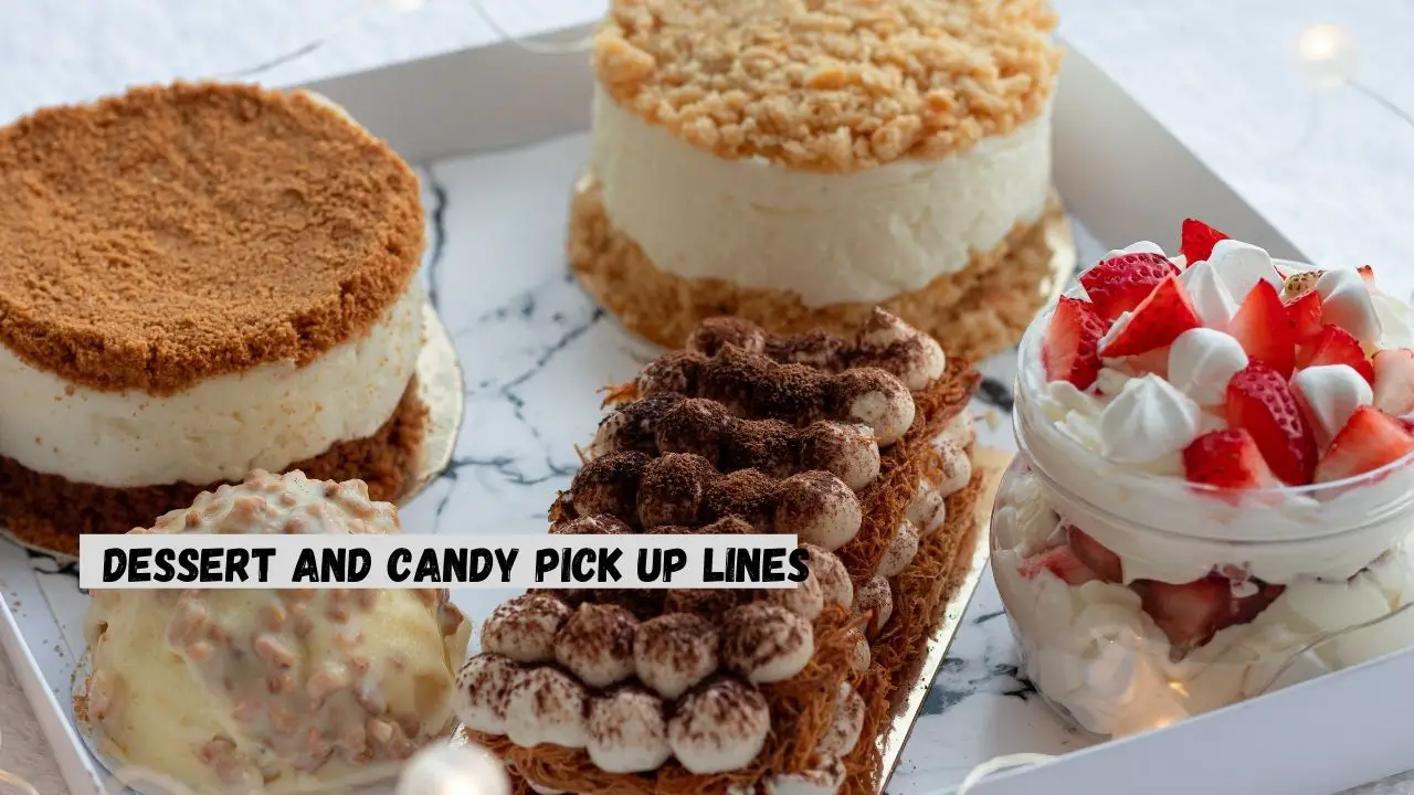 dessert, candy pick up lines