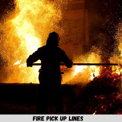 fire pick up lines
