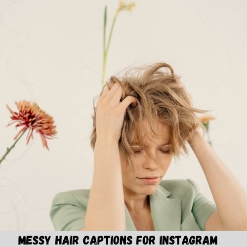 Messy Hair Captions For Instagram