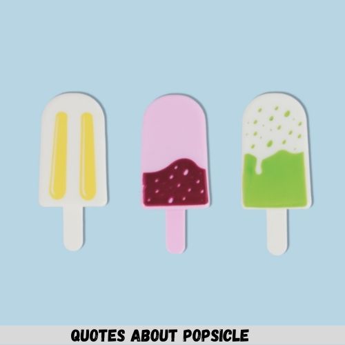 Quotes About Popsicles