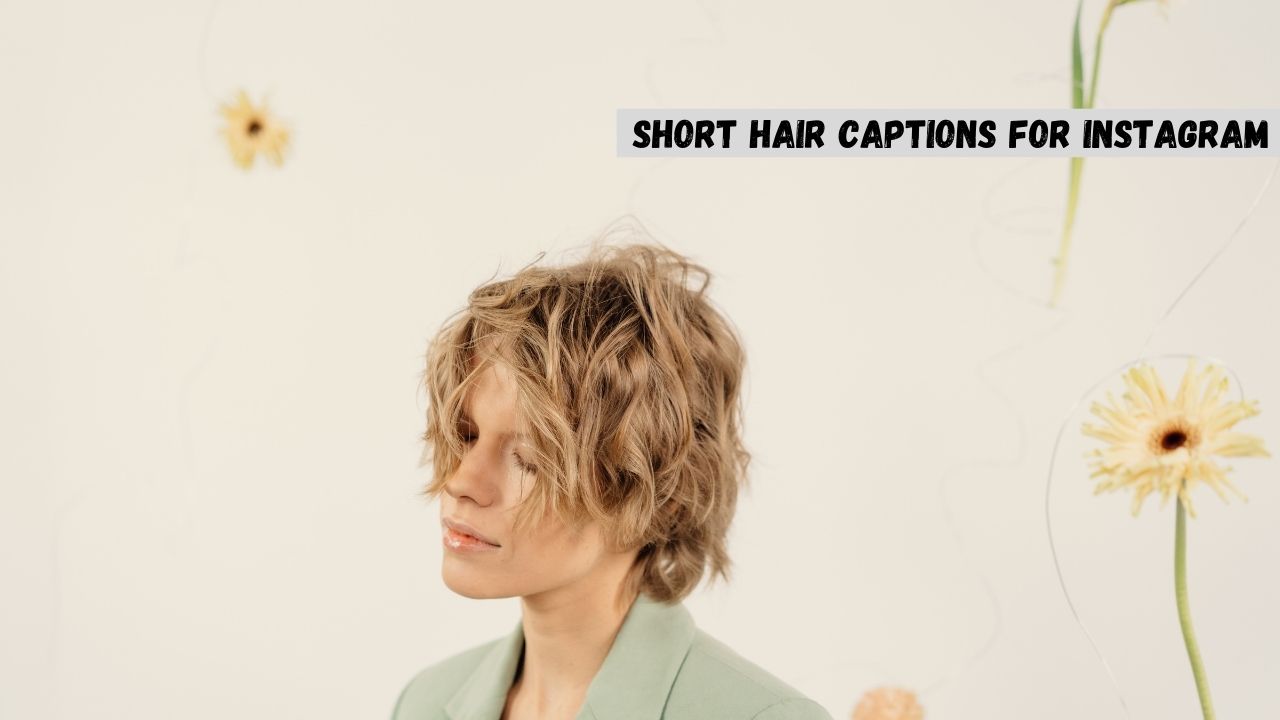 Short Hair Captions For Instagram