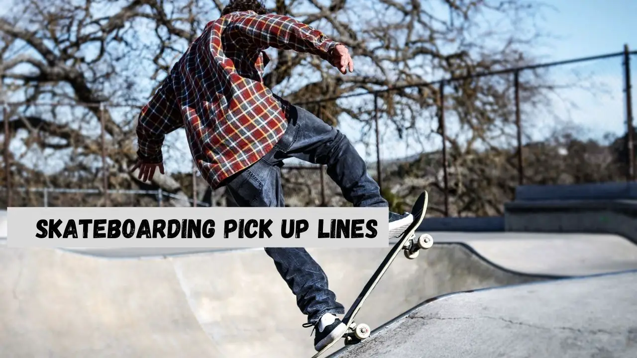 skateboarding pick up lines