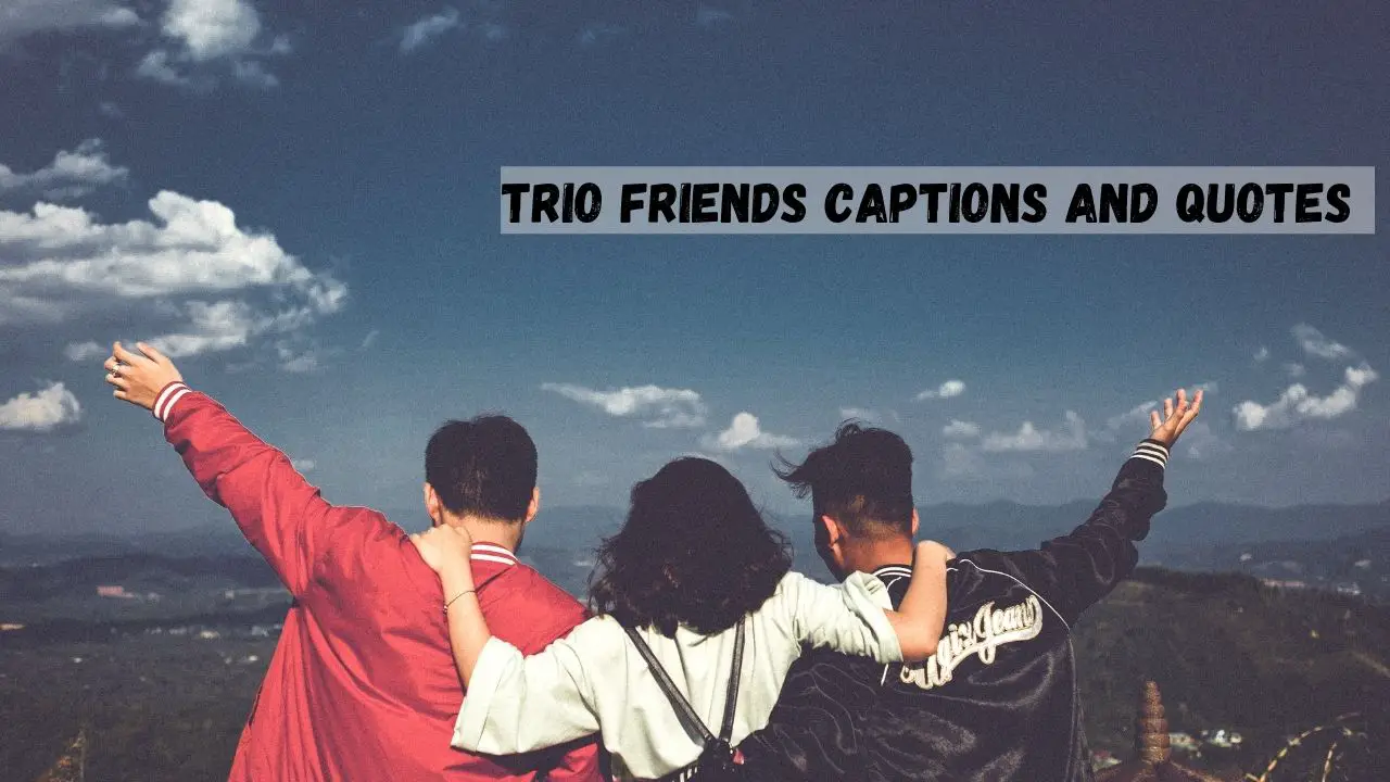 trio friends captions and quotes