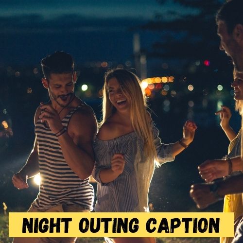 Night Outing Caption