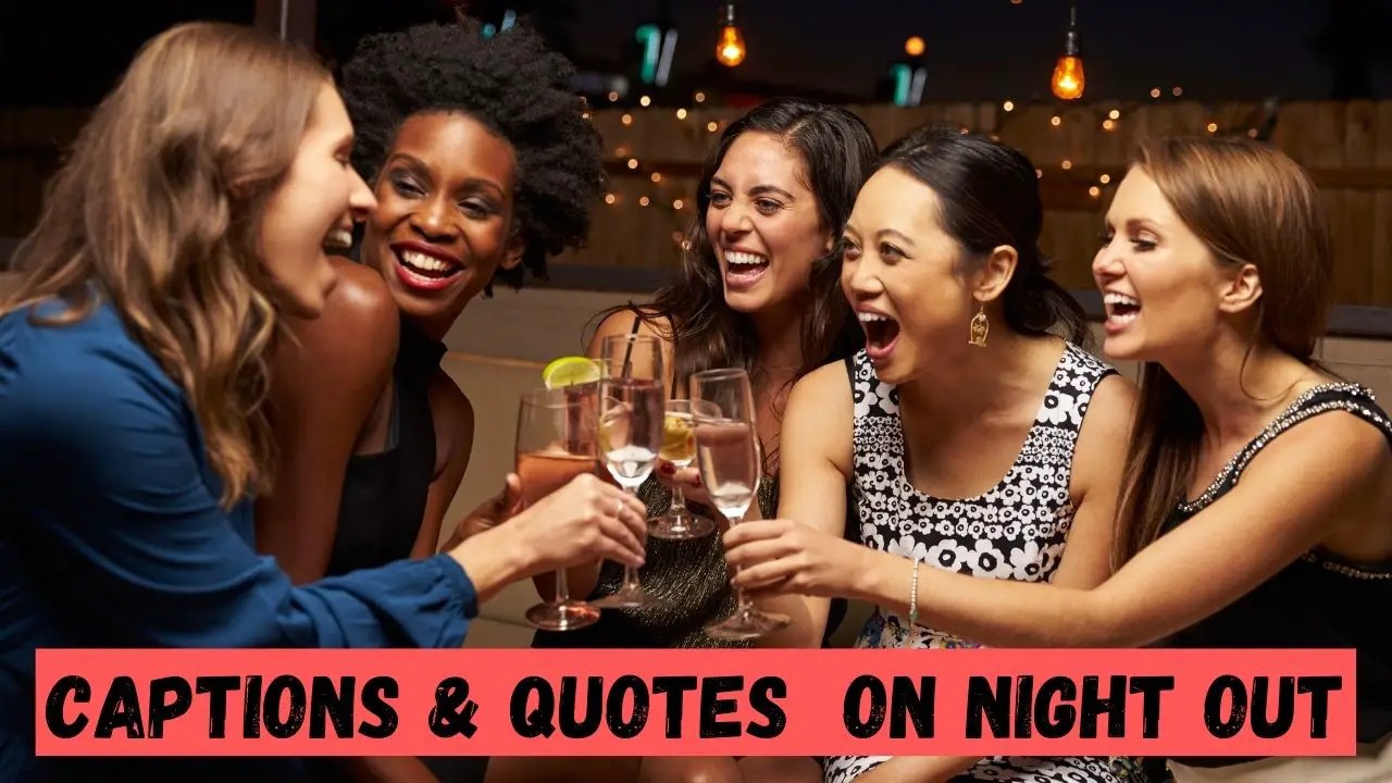 Captions & Quotes on Night Out for Crazy Insta Feed