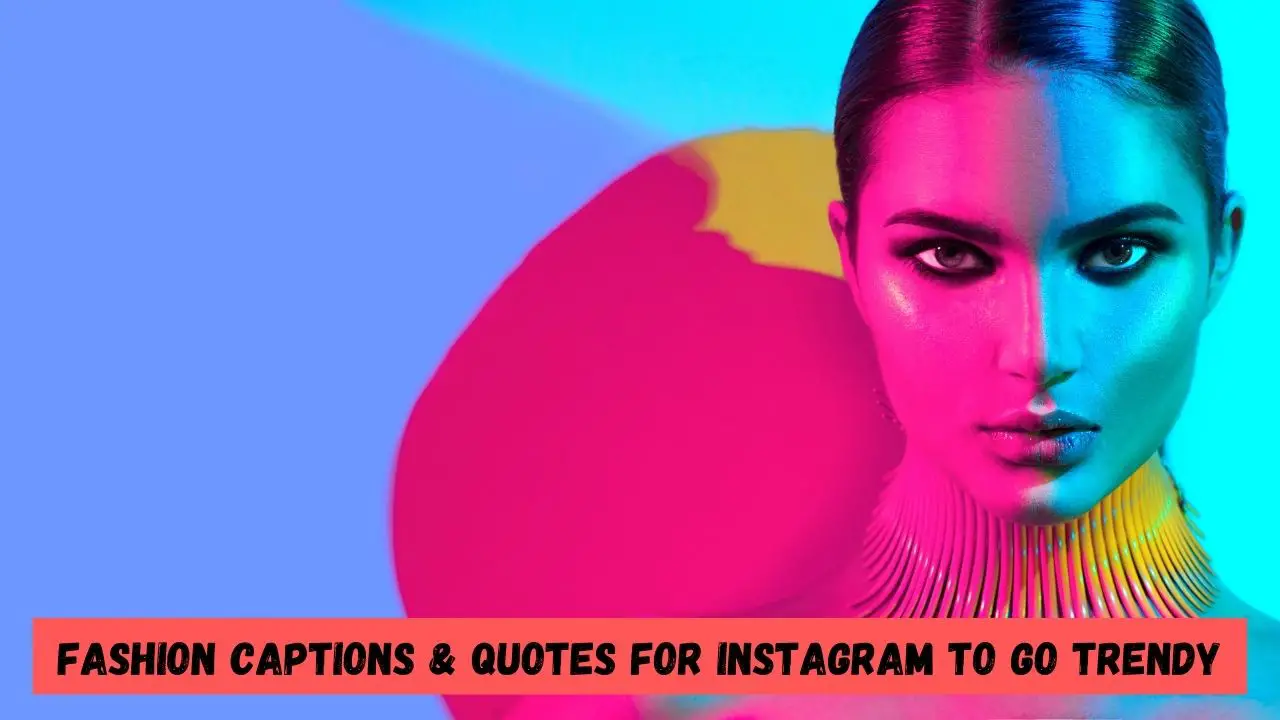 Fashion Captions & Quotes for Instagram to go Trendy