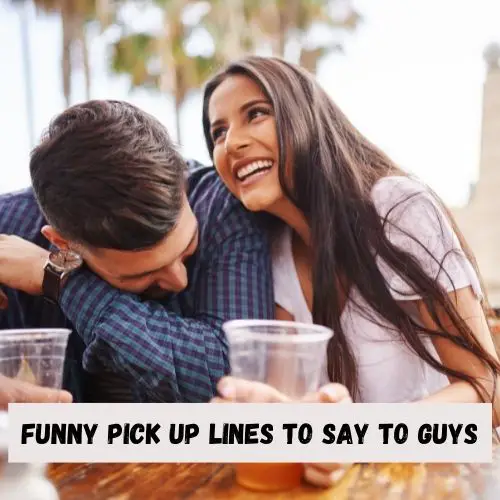 Funny Pick up Lines to say to Guys