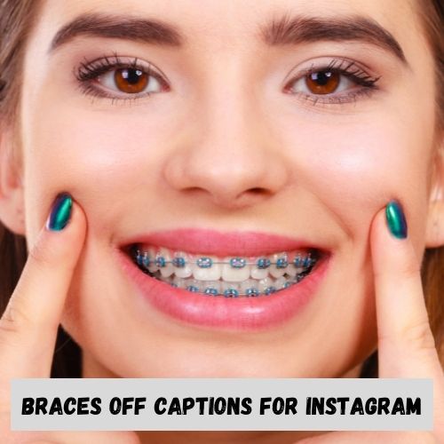 Braces Off captions for Instagram