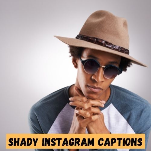 Shady Instagram Captions