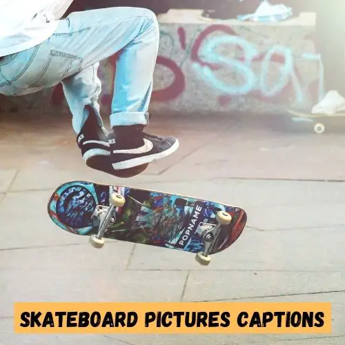 Skateboard Pictures Captions