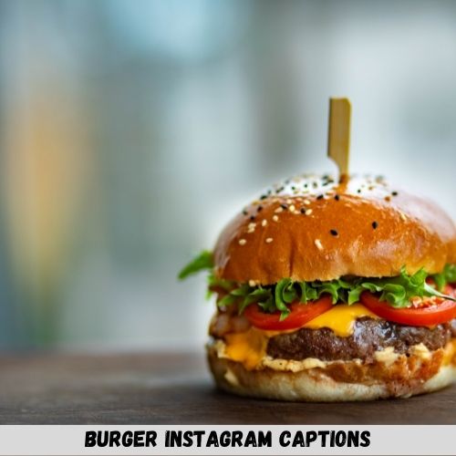 Burger Instagram Captions