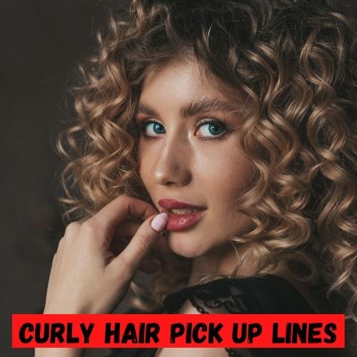Curly Hair Pick up Lines