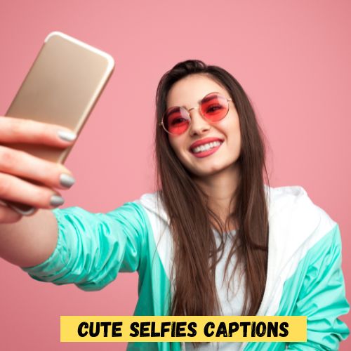 Cute Selfies Captions