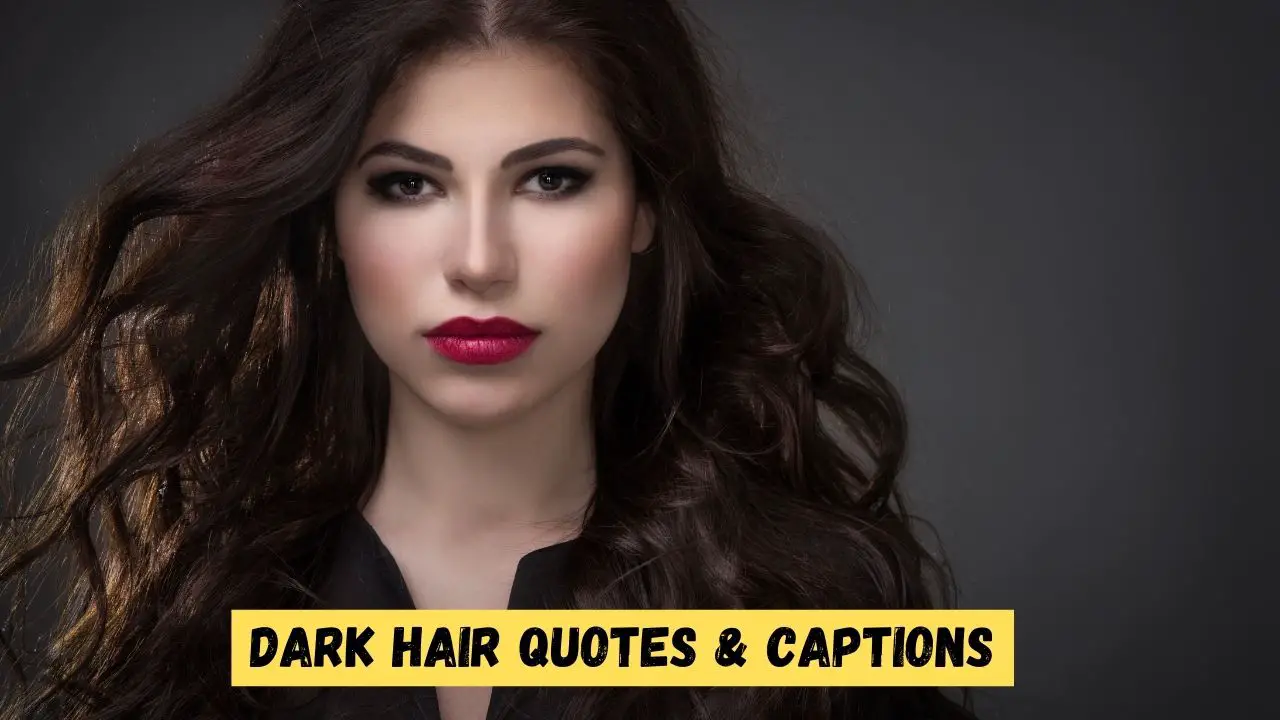 Dark Hair Quotes & Captions