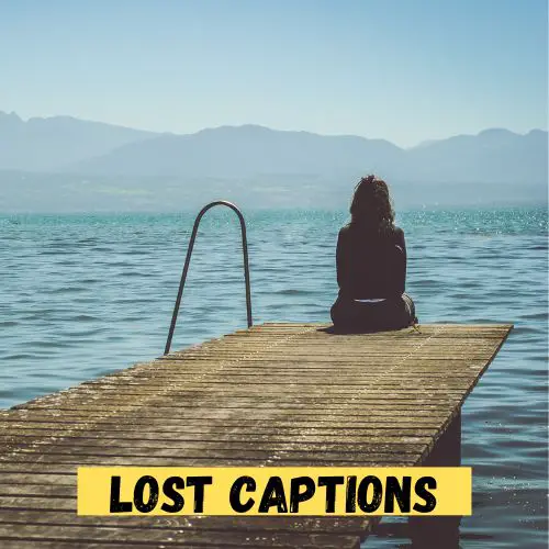 53+ Lost Captions for Instagram 1