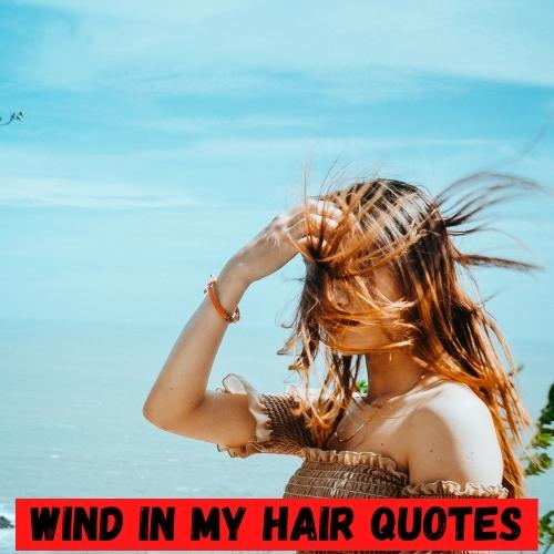 Wind in My Hair Quotes
