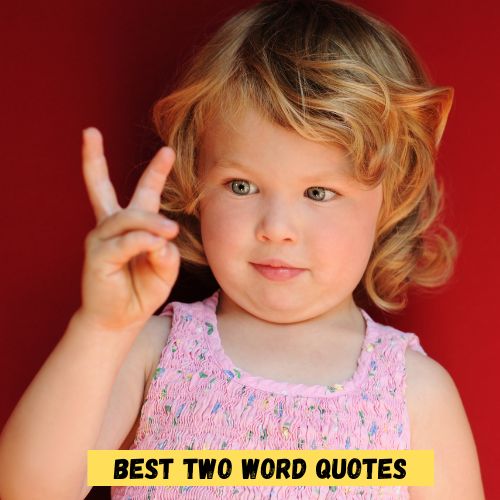 Best Two Word Quotes