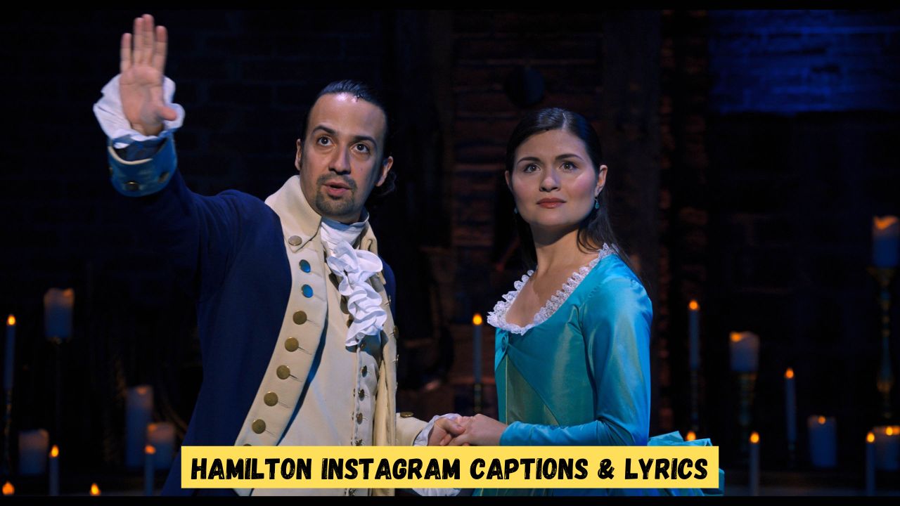 Hamilton Instagram Captions & Lyrics