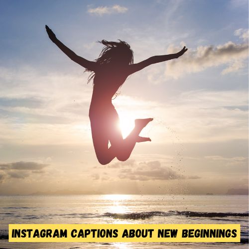 Instagram Captions About New Beginnings
