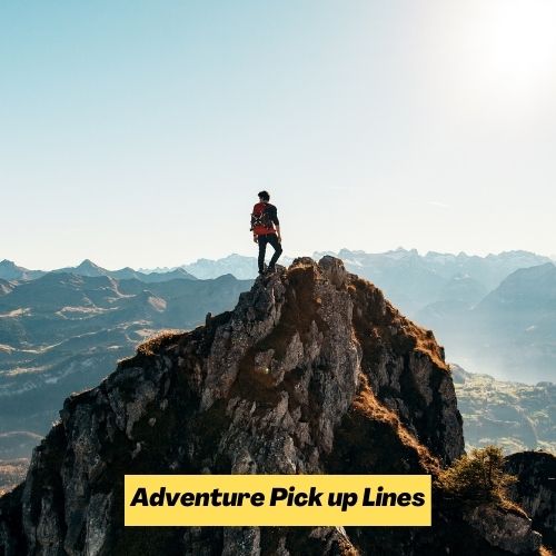 Adventure Pick up Lines