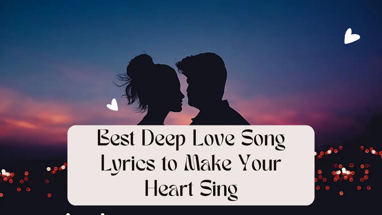 Best Deep Love Song Lyrics to Make Your Heart Sing