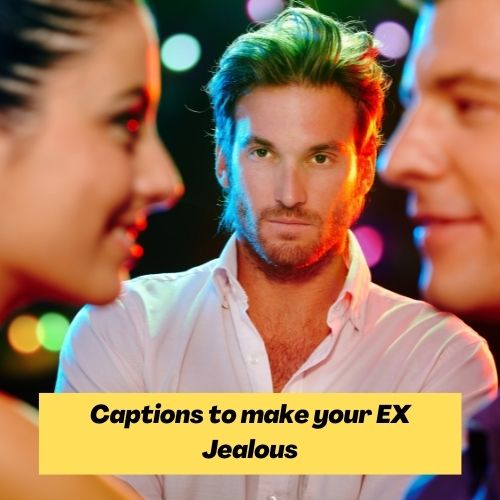 captions to make your EX jealous