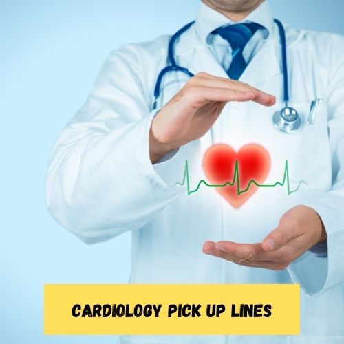 Cardiology Pick Up Lines