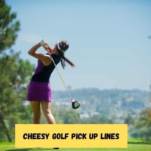 Cheesy Golf Pick Up Lines