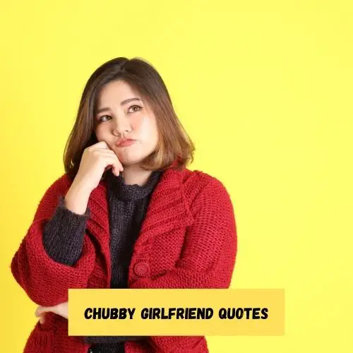 Chubby Girlfriend Quotes